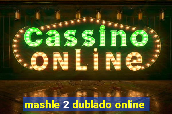 mashle 2 dublado online